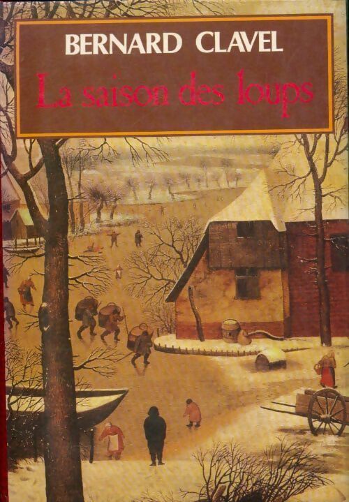 Les colonnes du ciel Tome I : La saison des loups - Bernard Clavel - Livre