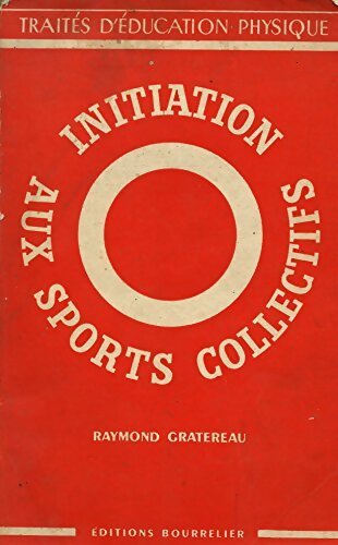 Initiation aux sports collectifs - Raymond Gratereau - Livre
