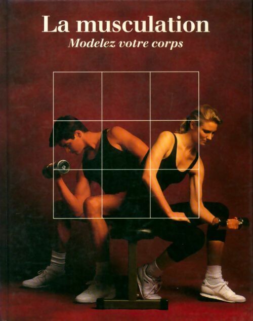 La musculation, modelez votre corps - Collectif - Livre