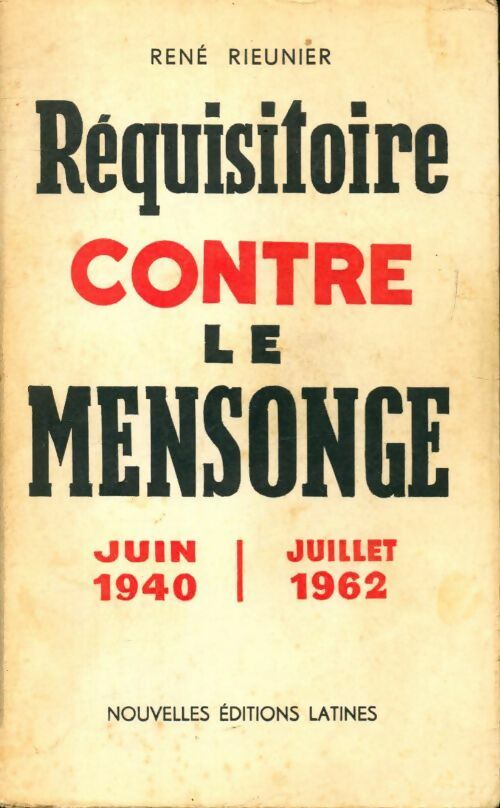 Réquisitoire contre le mensonge. Juin 1940 - juillet 1962 - René Rieunier - Livre