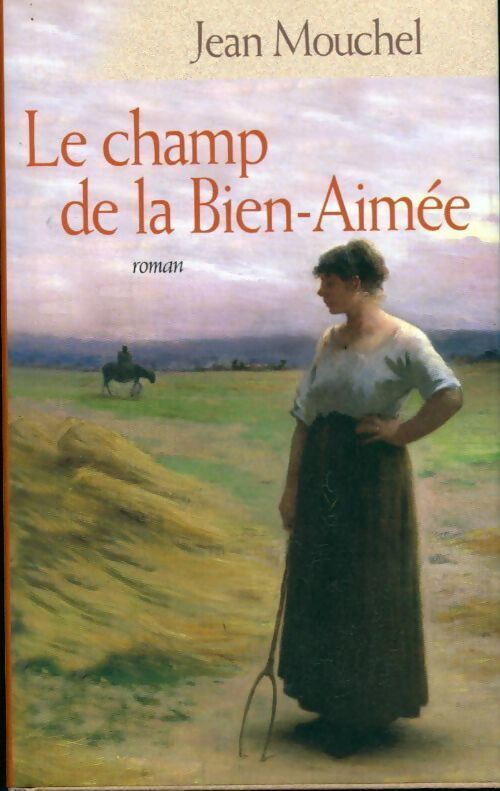 Le champ de la bien-aimée - Jean Mouchel - Livre