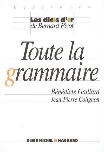 Toute la grammaire - Jean-Pierre Colignon, Bénédicte Gaillard - Livre
