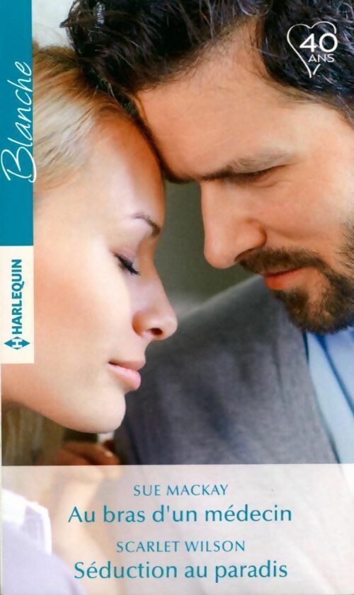 Au bras d'un médecin / Séduction au paradis - Sue Mackay, Scarlet Wilson - Livre