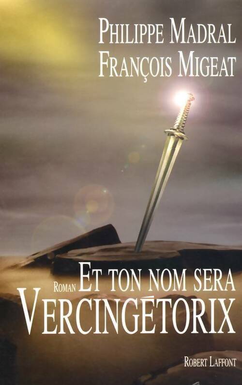 Et ton nom sera Vercingétorix - François Migeat - Livre