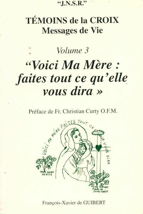 Témoins de la croix Tome III : Voici ma mère faites tout ce qu'elle dira - J.N.S.R. - Livre
