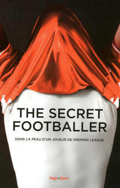 The secret footballer. Dans la peau d'un joueur de premier league - Collectif - Livre