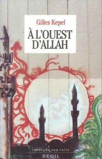 A l'ouest d'Allah - Gilles Kepel - Livre