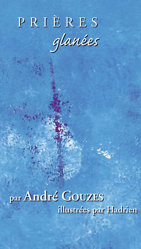Prières glanées - André Gouzes - Livre