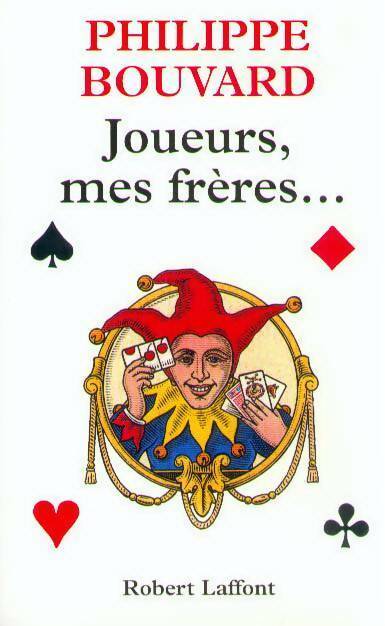 Joueurs, mes frères... - Philippe Bouvard - Livre