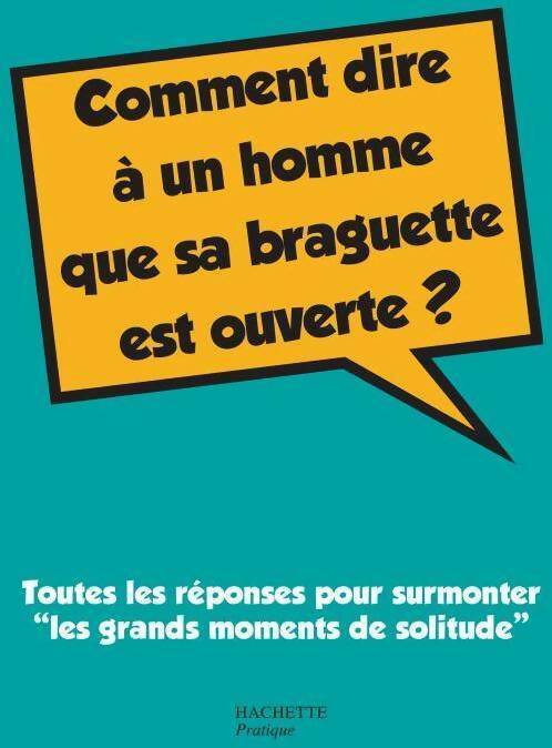Comment dire à un homme que sa braguette est ouverte ? - Sonia Collomb - Livre
