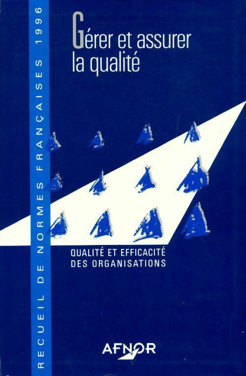 Gérer et assurer la qualité 1996 : Qualité et efficacité des organisations - Collectif - Livre