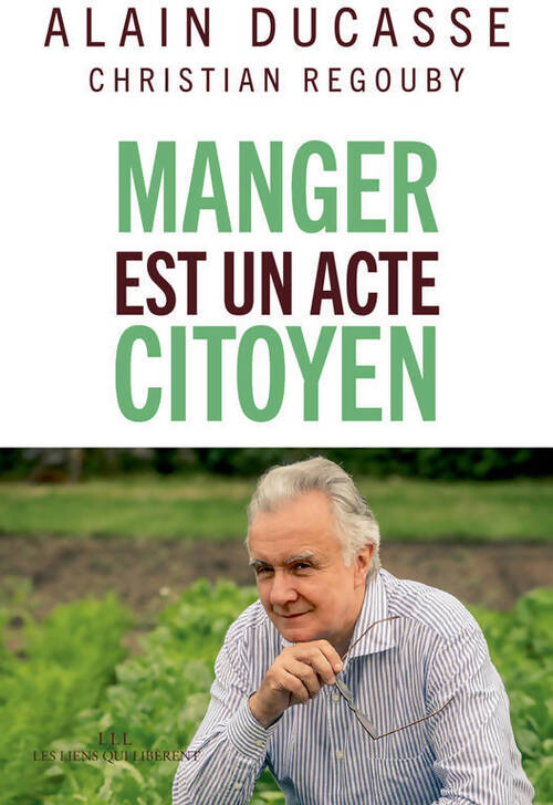 Manger est un acte citoyen - Alain Ducasse, Christian Regouby - Livre
