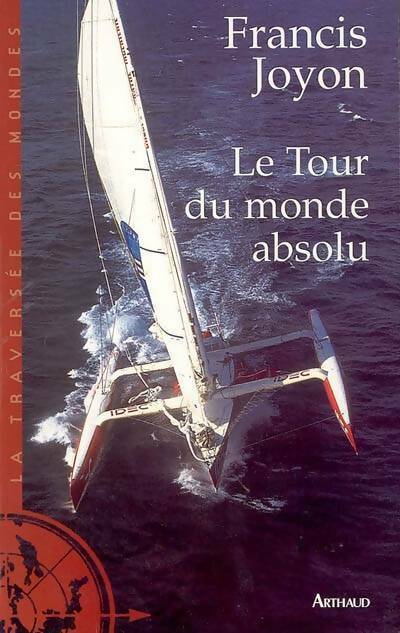 Le tour du monde absolu - Francis Joyon - Livre
