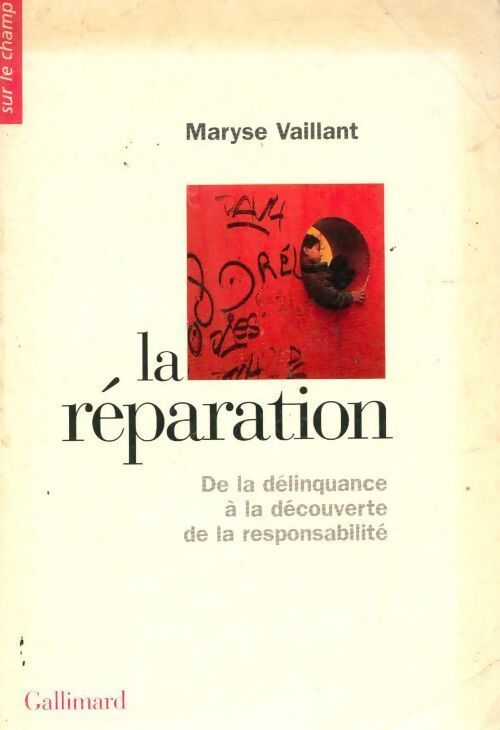La réparation. De la délinquance à la découverte de la responsabilité - Maryse Vaillant - Livre