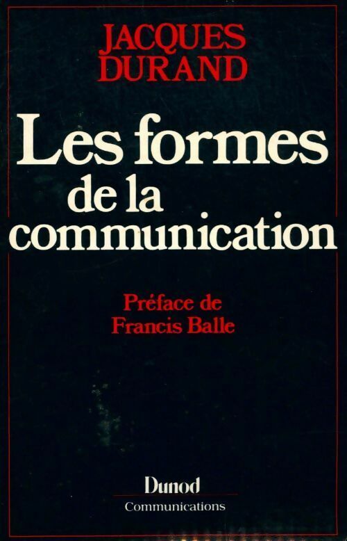 Les formes de la communication - Jacques Durand - Livre