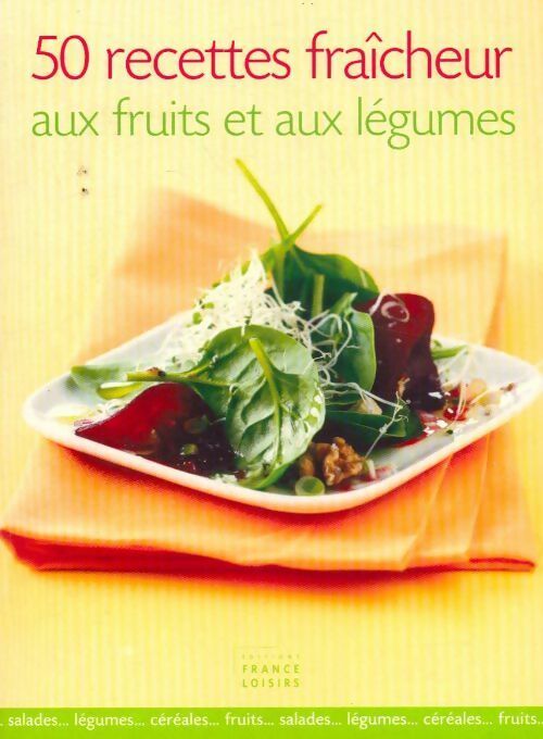 50 recettes fraîcheur aux fruits et aux légumes - Collectif - Livre