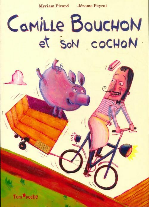 Camille Bouchon et son cochon - Myriam Picard - Livre
