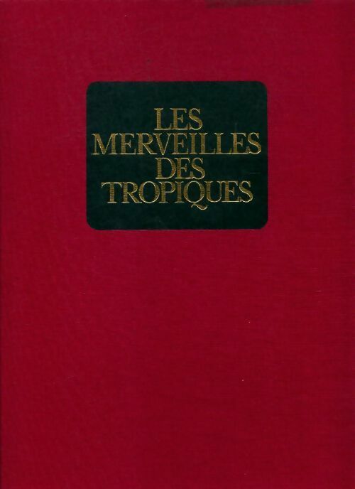 Les merveilles des tropiques - Collectif - Livre