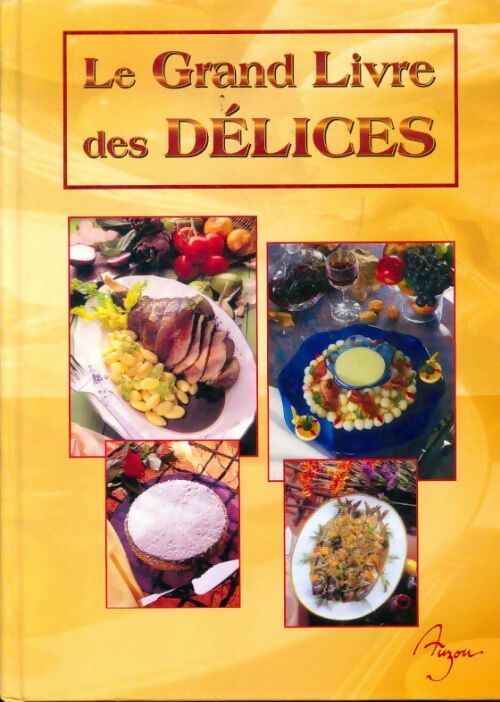 Le grand livre des délices - Collectif - Livre