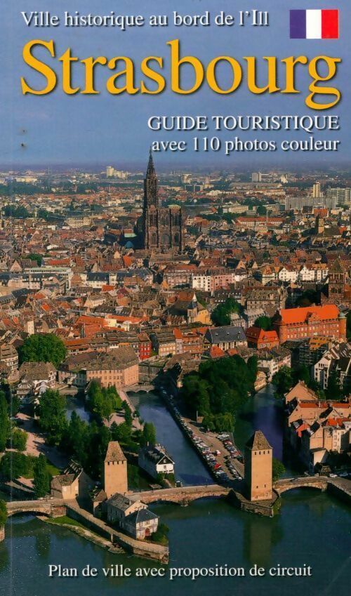Guide de Strasbourg : Ville historique au bord de l'ill - Marie-Christine Périllon - Livre