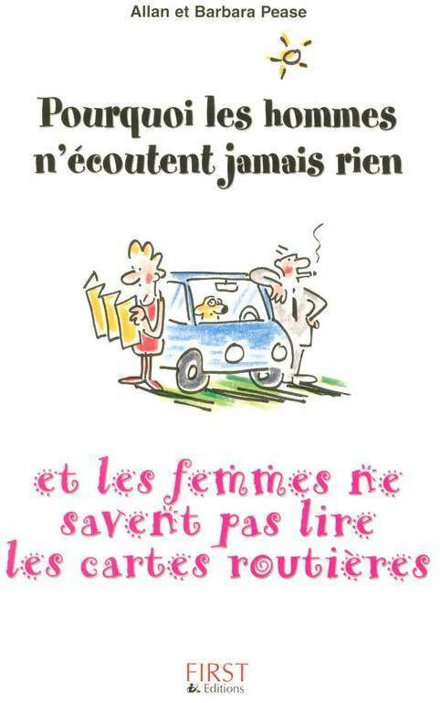 Pourquoi les hommes n'écoutent jamais rien et les femmes ne savent pas lire les cartes routières ? - Barbara Pease - Livre