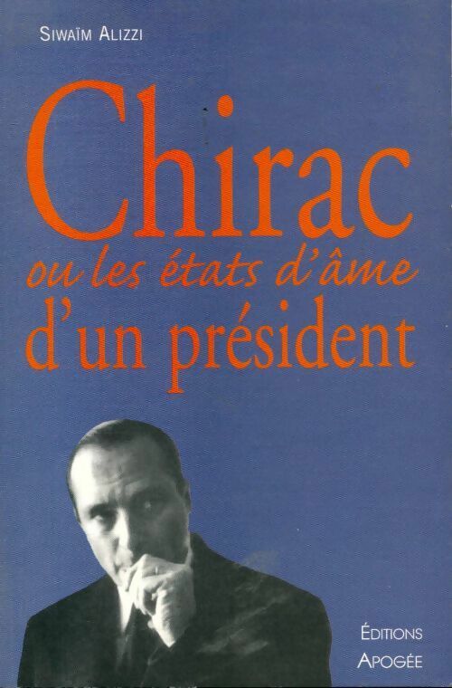 Chirac ou les états d'âme d'un président - Siwaïm Alizzi - Livre