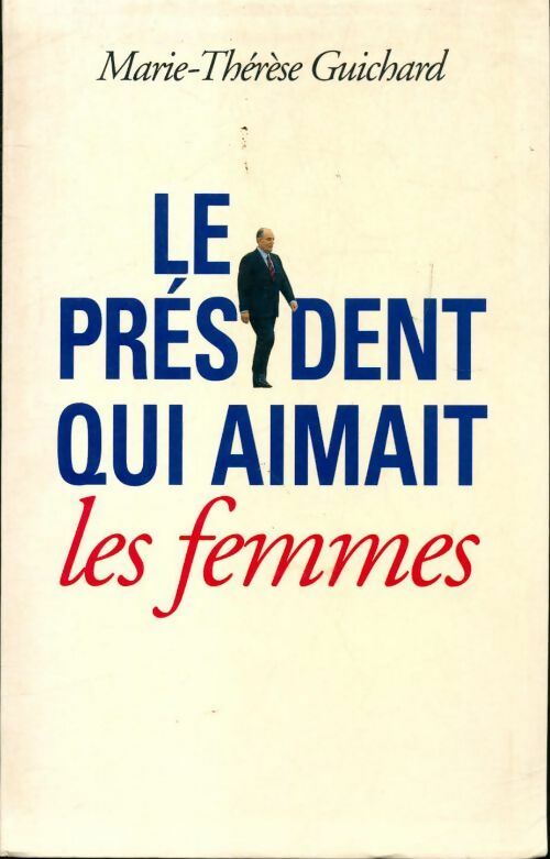 Le président qui aimait les femmes - Marie-Thérèse Guichard - Livre
