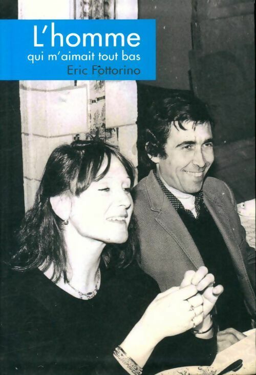 L'homme qui m'aimait tout bas - Eric Fottorino - Livre