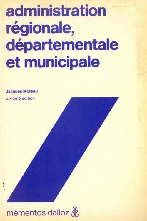 Administration régionale, départementale et municipale - Jacques Moreau - Livre