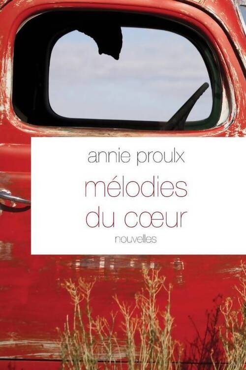 Mélodies du coeur - Annie E. Proulx - Livre