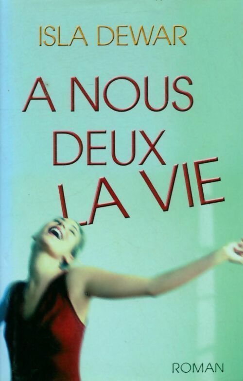 A nous deux la vie - Isla Dewar - Livre