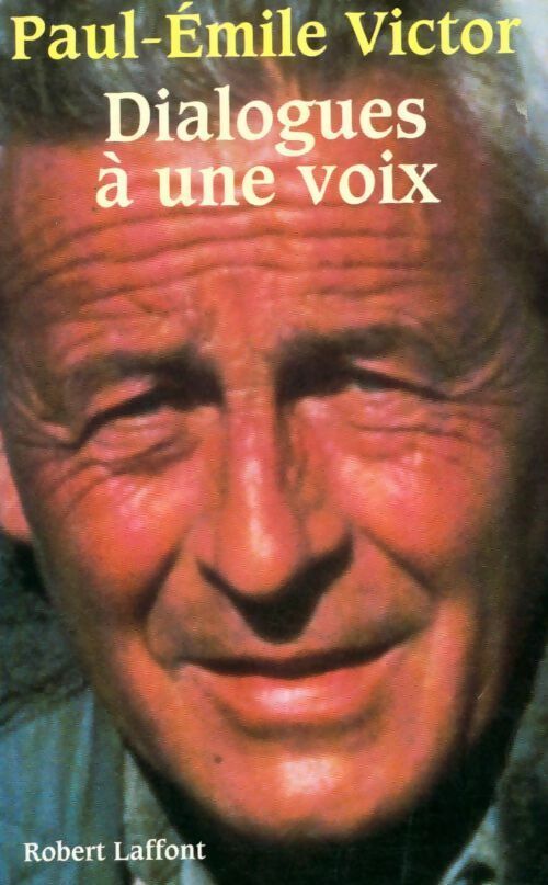 Dialogues à une voix - Paul-Emile Victor - Livre