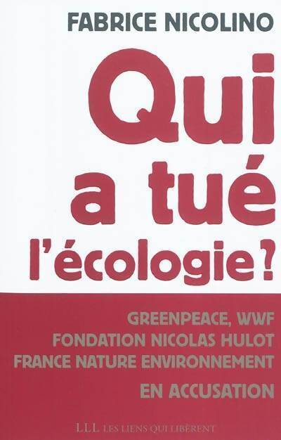 Qui a tué l'écologie ? - Fabrice Nicolino - Livre