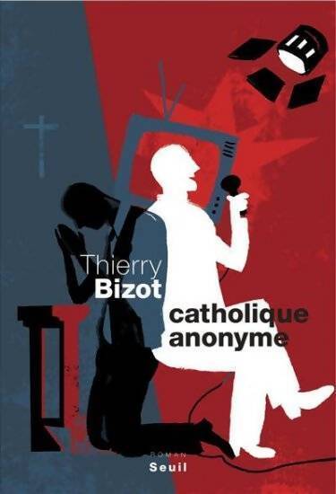 Catholique anonyme - Thierry Bizot - Livre