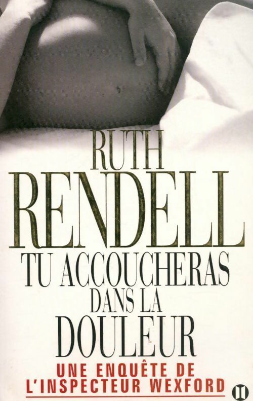 Tu accoucheras dans la douleur - Ruth Rendell - Livre