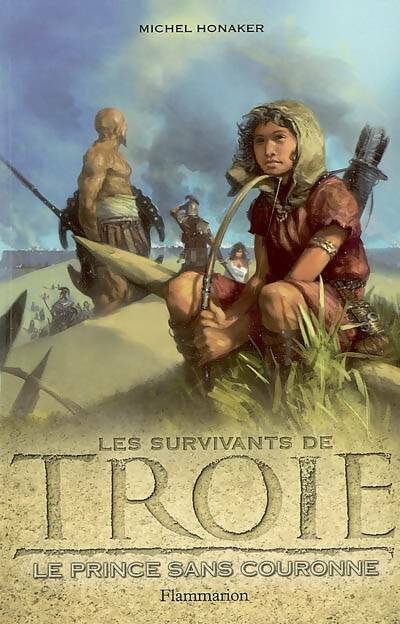Les survivants de Troie Tome I : Le prince sans couronne - Michel Honaker - Livre