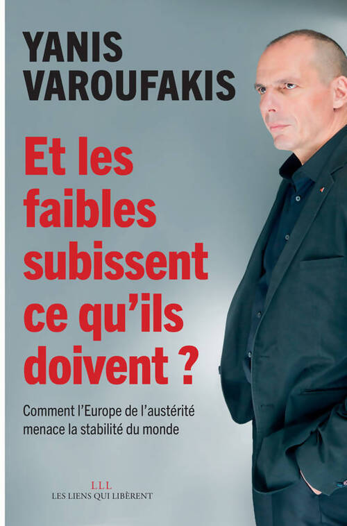 Et les faibles subissent ce qu'ils doivent ?  - Yanis Varoufakis - Livre