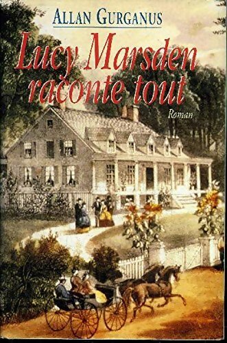 Lucy Marsden raconte tout - Allan Gurganus - Livre