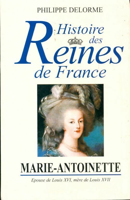 Marie-Antoinette - Philippe Delorme - Livre