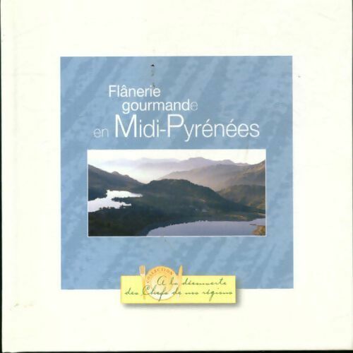 Flânerie gourmande en Midi-Pyrénées - Collectif - Livre
