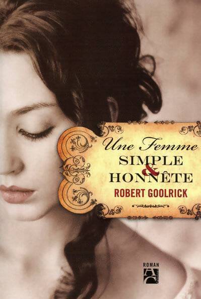 Une femme simple et honnête - Robert Goolrick - Livre