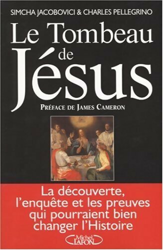 Le tombeau de Jésus - Simcha Jacobovici - Livre