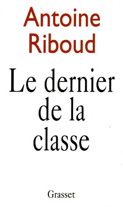 Le dernier de la classe - Antoine Riboud - Livre