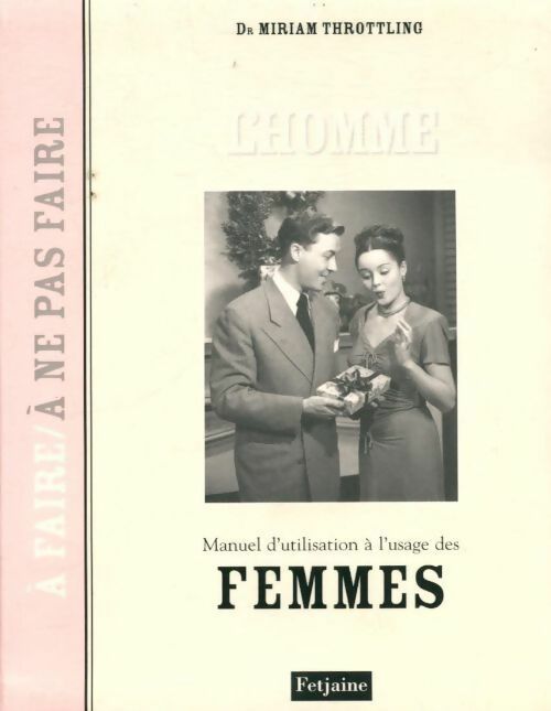 L'homme. Manuel d'utilisation à l'usage des femmes - Miriam Throttling - Livre