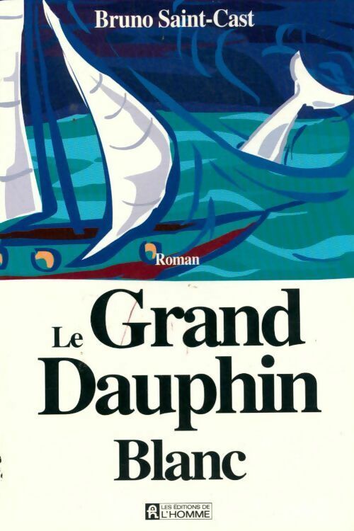 Le grand dauphin blanc - Bruno Saint-Cast - Livre