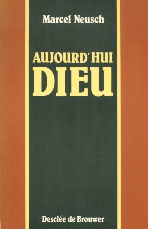 Aujourd'hui Dieu - Marcel Neusch - Livre