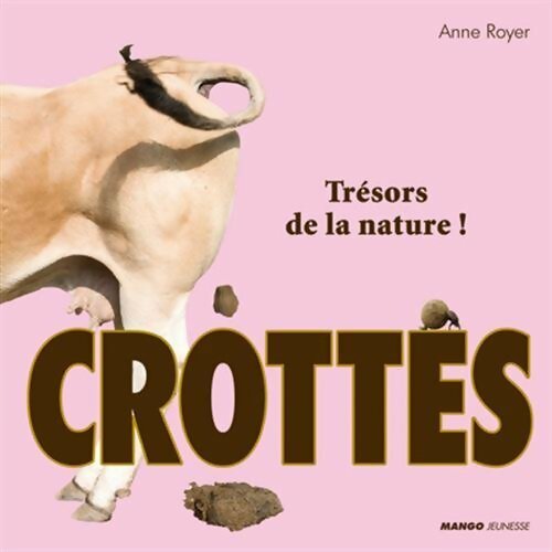 Crottes : Trésors de la nature ! - Anne Royer - Livre