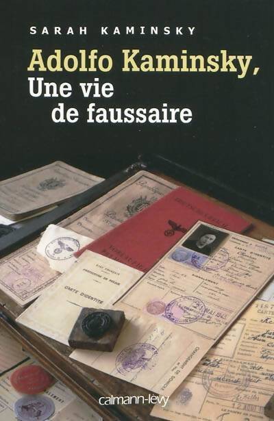 Adolfo Kaminsky, une vie de faussaire - Sarah Kaminsky - Livre