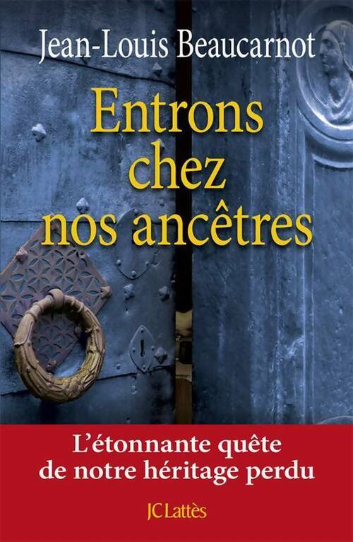 Entrons chez nos ancêtres - Jean-Louis Beaucarnot - Livre