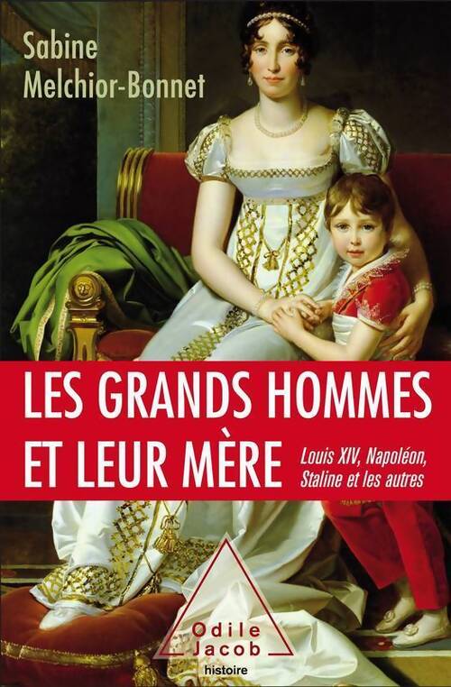 Les grands hommes et leur mère - Sabine Melchior-Bonnet - Livre